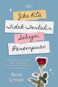 Jika kita tidak terlahir sebagai perempuan