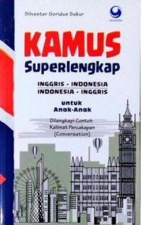 KAMUS SUPER LENGKAP INGGRIS - INDONESIA UNTUK ANAK-ANAK