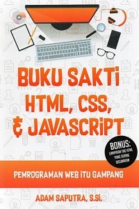 Image of Buku Sakti HTML, CSS, dan Javascript: Pemrograman Web Itu Gampang