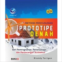 Metode Penyusunan Prototipe Denah: seri pemrograman, perencanaan dan perancangan arsitektur