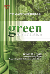 Green Contitution: nuansa hijau Undang-undang Dasar Negara Republik Indonesia Tahun 1945