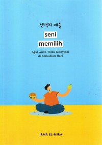 Seni Memilih; Agar Anda Tidak Menyesal di Kemudian Hari