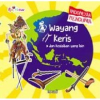 Indonesia Mendunia-wayang, Keris, dan Keajaiban yang Lain