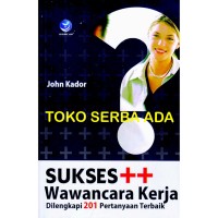 Sukses Wawancara Kerja: dielngkapi 201 pertanyaan terbaik