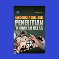 Jadi Guru yang Jago Penelitian Tindakan Kelas