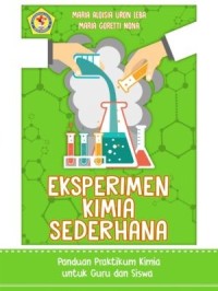 Image of EKSPERIMEN KIMIA SEDERHANA PANDUAN PRAKTIKUM KIMIA UNTUK GURU DAN SISWA