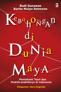Image of Kebohongan di Dunia Maya : Memahami Teori dan Praktik-praktiknya di Indonesia