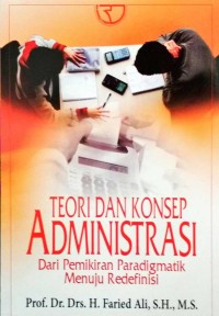 Image of Teori dan konsep administrasi dari pemikiran paradigmatik menuju redefinisi