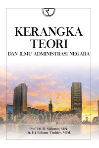 KERANGKA TEORI DAN ILMU ADMINISTRASI NEGARA