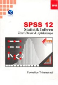 Statistik Inferen Teori Dasar & Aplikasinya Menggunakan SPSS 12