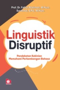 Image of Linguistik Disruptif: Pendekatan Kekinian Memahami Perkembangan Bahasa