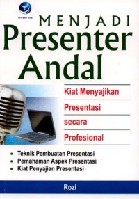 Menjadi Presenter Andal: Kiat Menyajikan Presentasi Secara Profesional