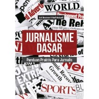 Jurnalisme dasar  panduan praktis para jurnalis