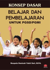 Image of KONSEP DASAR BELAJAR DAN PEMBELAJARAN UNTUK PGSD/PGMI