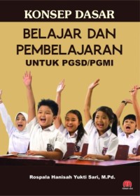 KONSEP DASAR BELAJAR DAN PEMBELAJARAN UNTUK PGSD/PGMI