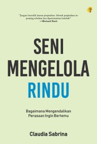 Seni Mengelola Rindu : Bagaimana Mengendalikan Perasaan Ingin Bertemu