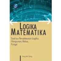 Logika Matematika: soal dan penyelesaian logika, himpunan, relasi, fungsi