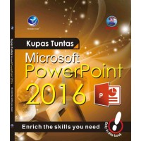 KUPAS TUNTAS MICROSOFT POWERPOINT 2016 : Enrich the skills you need