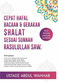 Cepat Hafal Bacaan dan Gerakan Shalat Sesuai Sunnah Rasulullah SAW.