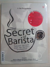 Image of The Secret of Barista: rahasia meracik kopi ala barista profesional