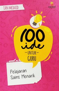 Image of 100 IDE UNTUK GURU: Pelajarab Sains Menarik