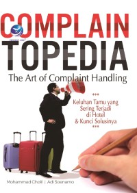 Image of Complaintopedia-The Art of Complaint Handling Keluhan Tamu yang Sering Terjadi di Hotel dan Kunci Solusinya