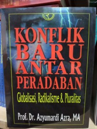 Konflik Baru Antar Peradaban Globalisasi, Radikalisme & Pluralitas