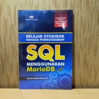 Belajar Otodidak Bahasa Pemrograman SQL Menggunakan MariaDB Dilengkapi Dengan Studi Kasus 