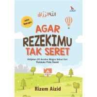 Image of AGAR REZEKIMU TAK SERET : Kerjakan 20 amalan ringan sehari-hari pembuka pintu rezeki