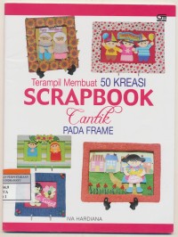 Terampil Membuat 50 Kreasi Scrapbook cantik