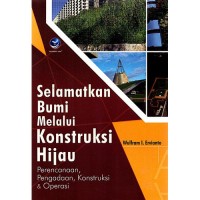 Image of Selamatkan bumi melalui konstruksi hijau : perencanaan, pengadaan, konstruksi & operasi