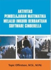 AKTIVITAS PEMBELAJARAN MATEMATIKA MELALUI INKUIRI BERBANTUAN SOFTWARE CINDERELLA