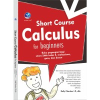 Image of Short Course Calculus for Beginners: buku pegangan bagi siswa SMA kelas 3, mahasiswa, guru, dan dosen