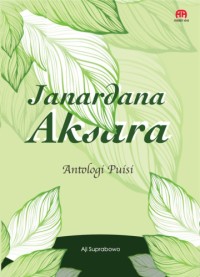 JANARDANA AKSARA: Antologi Puisi