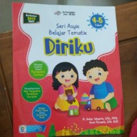 Seri Asyik Belajar Tematik: Diriku Usia 4-5 Tahun