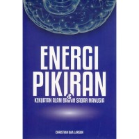 Energi pikiran : kekuatan alam bawah sadar manusia