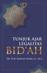 TUNJUK AJAR LEGALITAS  BID'AH