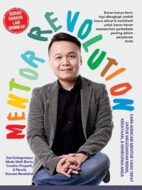 Image of Mentor Revolution-Cara Mencari Mentor yang Tepat untuk Meledakkan Bisnis, Kekayaan, dan Kehidupan Anda