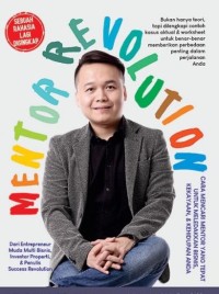 Mentor Revolution-Cara Mencari Mentor yang Tepat untuk Meledakkan Bisnis, Kekayaan, dan Kehidupan Anda