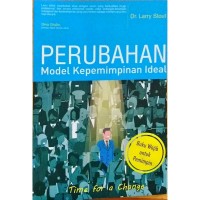 PERUBAHAN MODEL KEPEMIMPINAN IDEAL