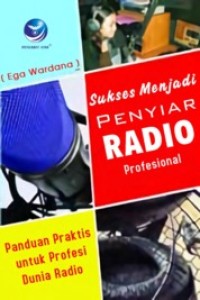 Image of Sukses Menjadi Penyiar Radio Profesional: panduan praktis untuk profesi dunia radio