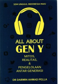 All about gen y : mitos, realitas, dan pengelolaan antar generasi