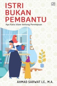 ISTRI BUKAN PEMBANTU : Apa Kata Islam Tentang Perempuan