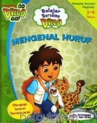 Go Diego Go! : Belajar Bersama Diego Mengenal Huruf