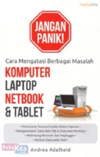 Image of Jangan Panik: cara mengatasi berbagai masalah komputer, laptop, netbook dan tablet