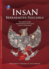 Insan berkarakter pancasila : Paradigma baru membumikan pancasila dalam perbuatan