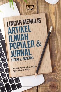 Lincah Menulis Artikel Ilmiah Populer dan Jurnal: teori dan praktik