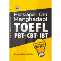 Persiapan Diri Menghadapi TOEFL PBT - CBT - IBT : Plus Tips Jitu Menghadapi TOEFL