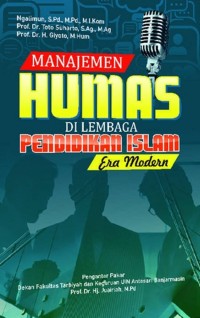 MANAJEMEN HUMAS DI LEMBAGA PENDIDIKAN ISLAM ERA MODERN