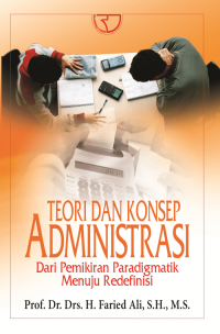 Image of Teori dan Konsep Administrasi Dari Pemikiran Paradigmatik Menuju Redefinisi